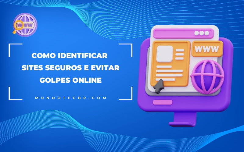 Como Identificar Sites Seguros e Evitar Golpes Online